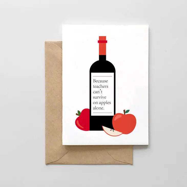 Because Teachers Can't Survive On Apples Alone Card