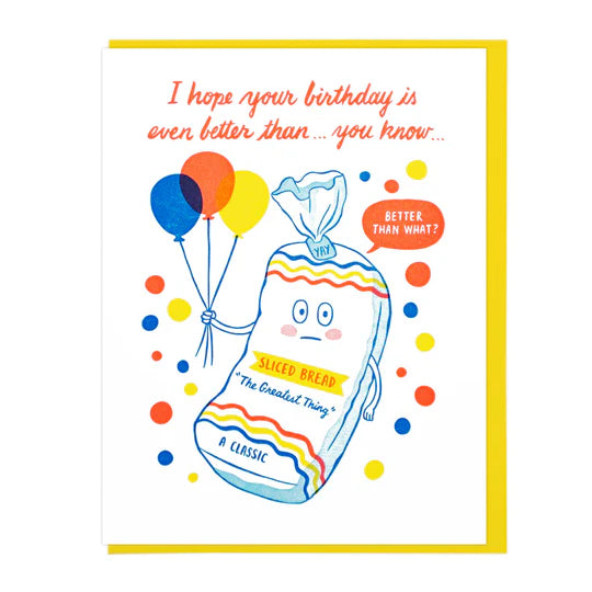 Better Than Sliced Bread Birthday Card