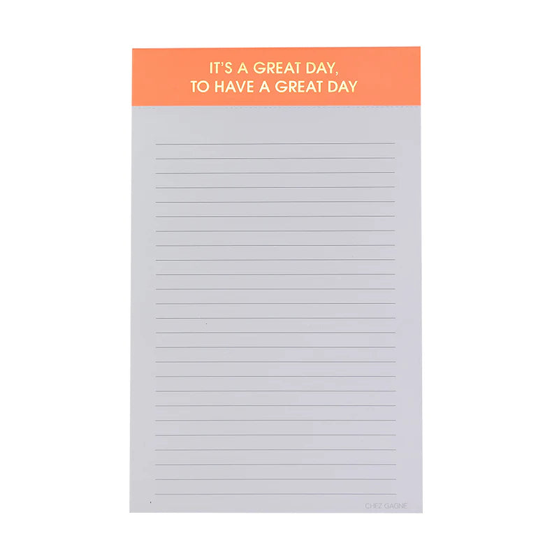 It's A Great Day, To Have A Great Day Notepad