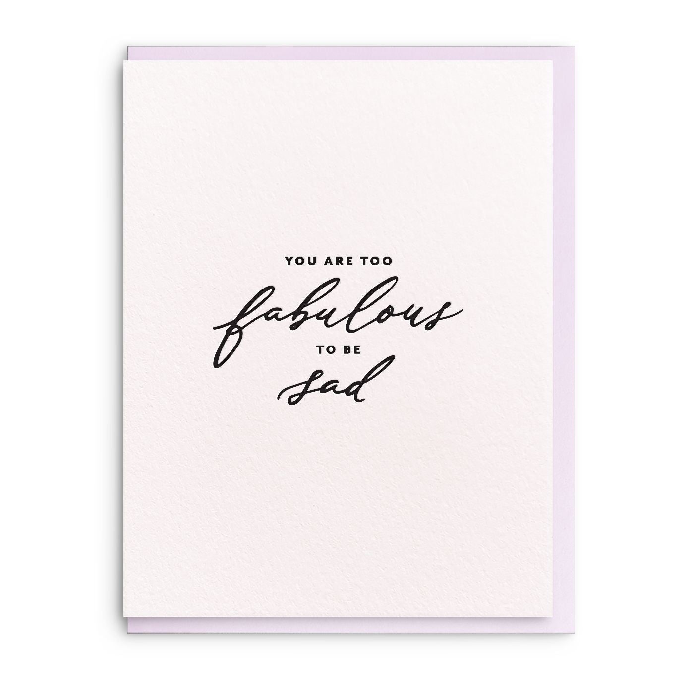 Too Fabulous To Be Sad Card